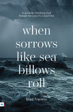 Load image into Gallery viewer, When Sorrows Like Sea Billows Roll
