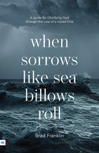Load image into Gallery viewer, When Sorrows Like Sea Billows Roll