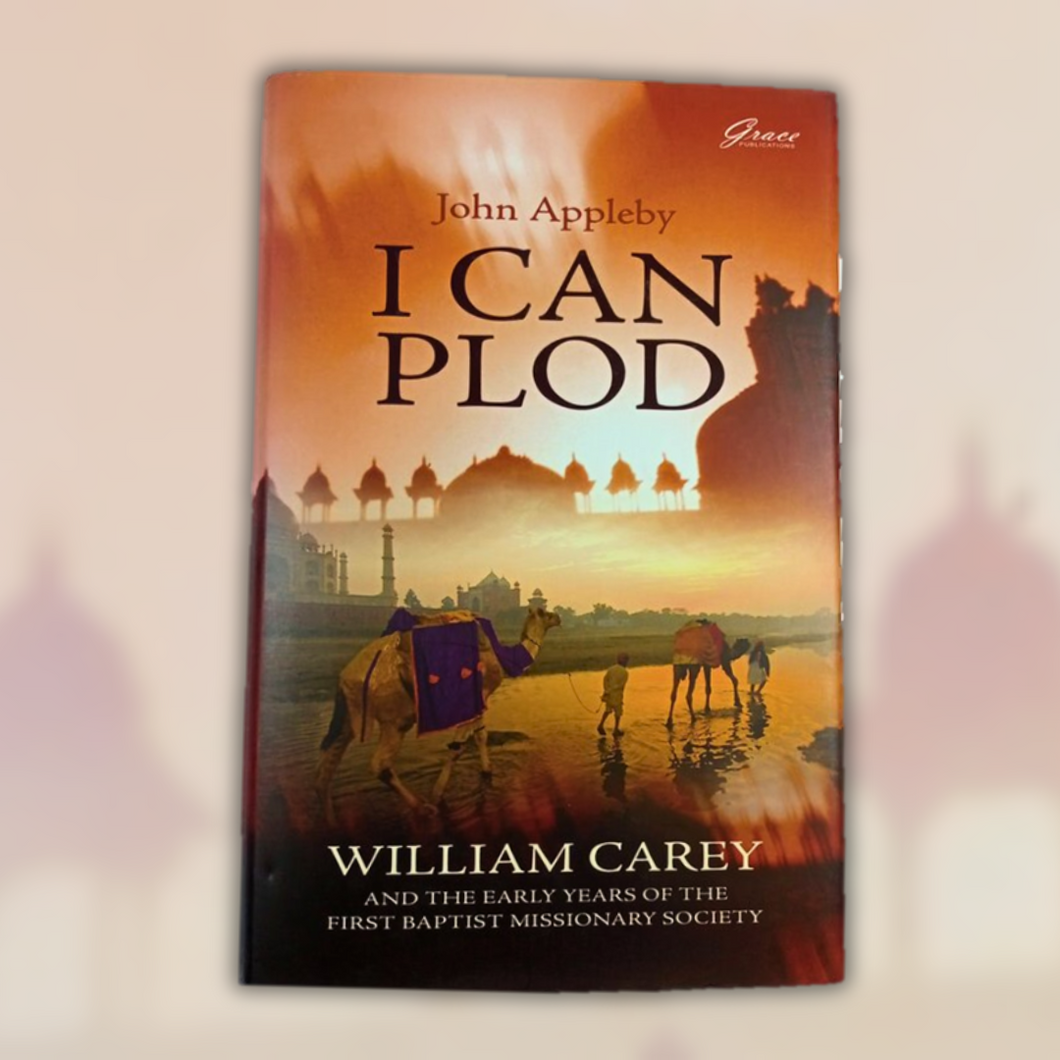 I Can Plod: William Carey and the Early Years of the First Baptist Missionary Society -PDF eBook