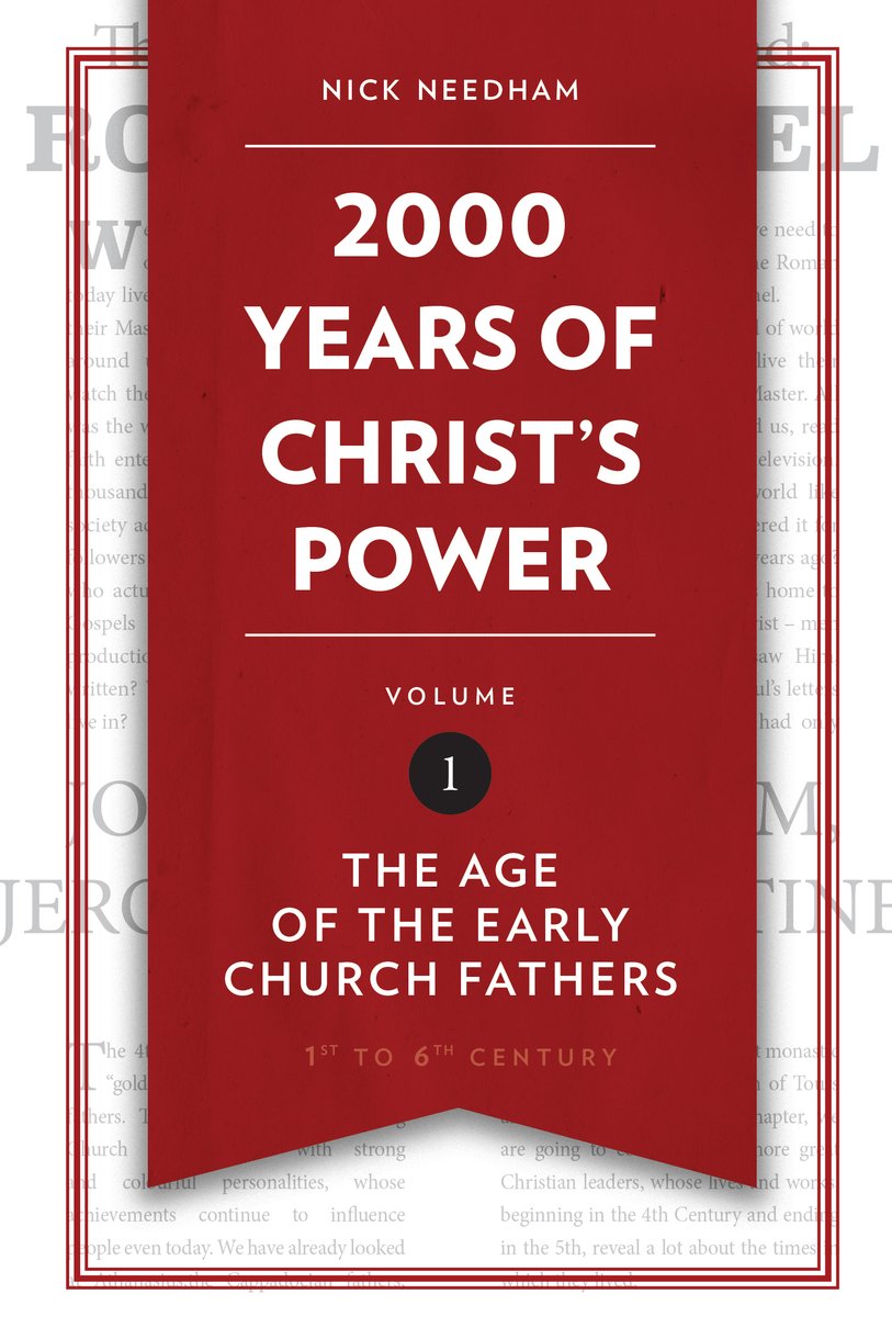2000 Years of Christ's Power: The Age of the Early Church Fathers